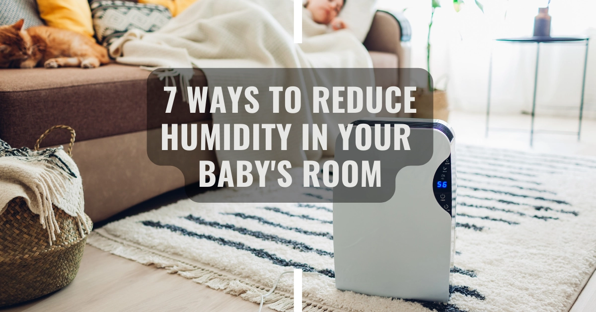 7 Effective Ways to Reduce Humidity in Your Baby’s Room