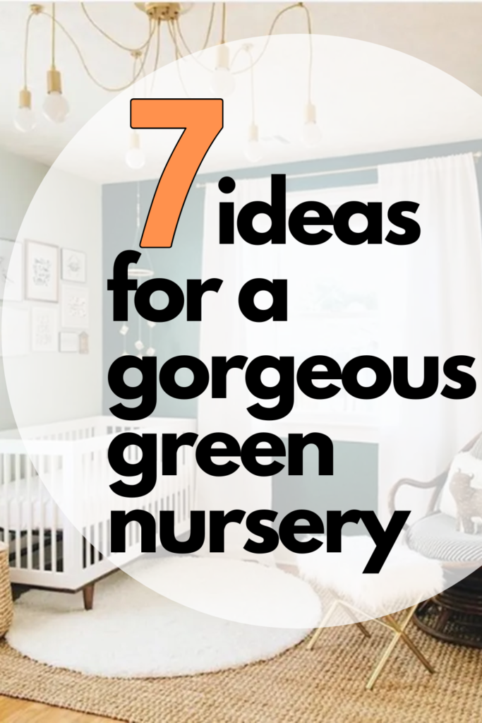 7 ideas for a gorgeous green nursery