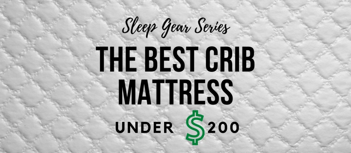 The best crib mattress under $200